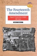 The Fourteenth Amendment: Equal Protection Under the Law (Constitution) （Library ed.）