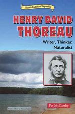 Henry David Thoreau : Writer, Thinker, Naturalist (Historical American Biographies)
