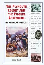 The Plymouth Colony and the Pilgrim Adventure in American History (In American History)