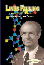 Linus Pauling : Advancing Science, Advocating Peace (Outstanding Science Trade Books for Students K-12)