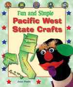 Fun and Simple Pacific West State Crafts : California, Oregon, Washington, Alaska, and Hawaii (Fun and Simple State Crafts)
