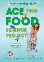 Ace Your Food Science Project : Great Science Fair Ideas (Ace Your Science Project)