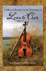 A Musical Journey in the Footsteps of Lewis & Clark (A Musical Journey in the Footsteps of Lewis & Clark)