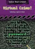 Virtual Crime! : Solving Cybercrime (Solve That Crime!)