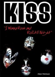 'Kiss' : I Wanna Rock and Roll All Night (Rebels of Rock)