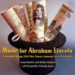 Music for Abraham Lincoln : Campaign Songs, Civil War Tunes, Laments for a President (Music for Abraham Lincoln)