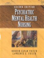 Psychiatric Mental Health Nursing : Understanding the Client as Well as the Condition （2ND）