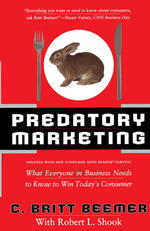 Predatory Marketing : What Everyone in Business Needs to Know to Win Today's Consumer （Reprint）