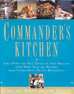 Commander's Kitchen : Take Home the True Taste of New Orleans with More than 150 Recipes from Commander's Palace Restaurant