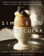 Simple to Spectacular : How to Take One Basic Recipe to Four Levels of Sophistication （1ST）