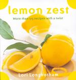 Lemon Zest : More than 175 Recipes with a Twist （1ST）