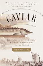 Caviar : The Strange History and Uncertain Future of the World's Most Coveted Delicacy （Reprint）