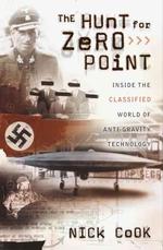 The Hunt for Zero Point : Inside the Classified World of Antigravity Technology （1ST）