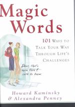 Magic Words : 101 Ways to Talk Your Way through Life's Challenges （1ST）