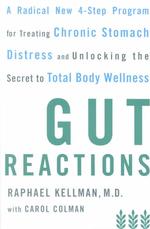 Gut Reactions : A Radical New 4-Step Program for Treating Chronic Stomach Distress and Unlocking the Secret to Total Body Wellness （1ST）
