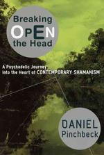 Breaking Open the Head : A Psychedelic Journey into the Heart of Contemporary Shamanism （1ST）