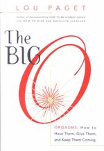 The Big O : Orgasms : How to Have Them, Give Them, and Keep Them Coming （1ST）