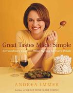 Great Tastes Made Simple : Extraordinary Food and Wine Pairing for Every Palate （1ST）