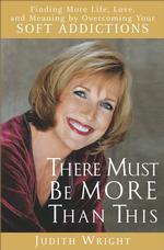 There Must Be More than This : Finding More Life, Love, and Meaning by Overcoming Your Soft Addictions （1ST）