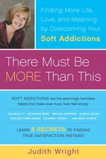 There Must Be More than This : Finding More Life, Love, and Meaning by Overcoming Your Soft Addictions （Reprint）