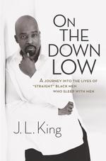 On the Down Low : A Journey into the Lives of 'Straight' Black Men Who Sleep with Men