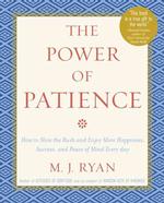 The Power of Patience : How to Slow the Rush and Enjoy More Happiness, Success, and Peace of Mind Every Day （1ST）