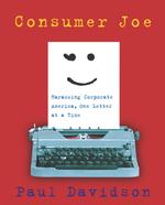 Consumer Joe : Harassing Corporate America, One Letter at a Time （1ST）