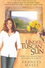 Under the Tuscan Sun: at Home in Italy Mayes, Frances