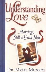 Understanding Love : Marriage, Still a Great Idea