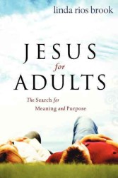 Jesus for Adults : The Search for Meaning and Purpose （1ST）