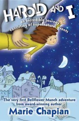 Harold and I : An Incredible Journey of Supernatural Events (Bellflower Munch)