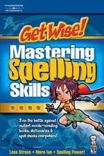 Get Wise! : Mastering Spelling Skills