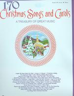 170 Christmas Songs and Carols : A Treasury of Great Music