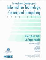 Itcc 2003 : International Conference on Information Technology: Computers and Communications: April 28-30, 2003, Las Vegas, Nevada: Proceedings