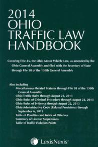 Ohio Traffic Law Handbook 2014 : Covering Title 45, the Ohio Motor Vehicles Law, as Amended by the Ohio General Assembly and Filed with the Secretary