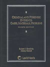 Criminal and Forensic Evidence : Cases, Materials, Problems （4TH）