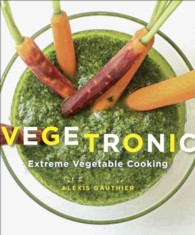 Vegetronic : Extreme Vegetable Cooking