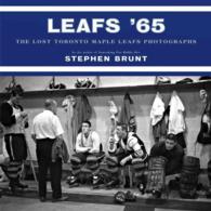 Leafs '65 : The Lost Toronto Maple Leafs Photographs