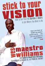 Stick to Your Vision : How to Get Past the Hurdles & Haters to Get Where You Want to Be （Reprint）