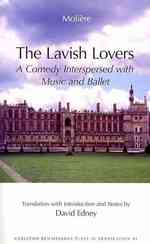 The Lavish Lovers : A Comedy Interspersed with Music and Ballet (1670) (Carlton Renaissance Plays in Translation)