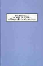 The Portrayal of Anne of Austria in Modern French Literature : Spanish Infanta or French Queen?