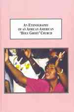 An Ethnography of an African American 'Holy Ghost' Church : The Role of Saints, Shouters, and Street People in the Organizatonal Environment of St. Pa