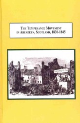 The Temperance Movement in Aberdeen, Scotland 1838-1845 : 'Distilled Death and Liquid Damnation'
