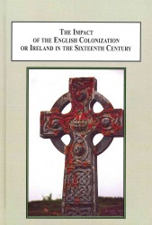 The Impact of the English Colonization of Ireland in the Sixteenth Century : A 'Very Troublesome People'
