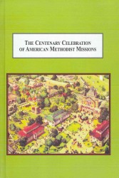 The Centenary Celebration of American Methodist Missions : The 1919 World's Fair of Evangelical Americanism