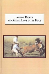Animal Rights and Animal Laws in the Bible : The Daily Practice of Reverence for Life