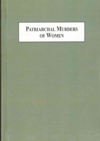 Patriarchal Murders of Women : A Sociological Study of Honor-based Killings in Turkey and the West