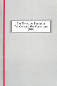 The Music and Poetry of the Church's One Foundation, 1866 : A Sung Prayer of the Christian Tradition (History of Christian Hymnody)