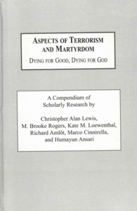 Aspects of Terrorism and Martyrdom : Dying for Good, Dying for God