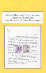 Antonio Machado's Cartas De Amor a Pilar De Valderrama / Love Letters to Pilar De Valderrama : A Facing Page Translation from Spanish to English